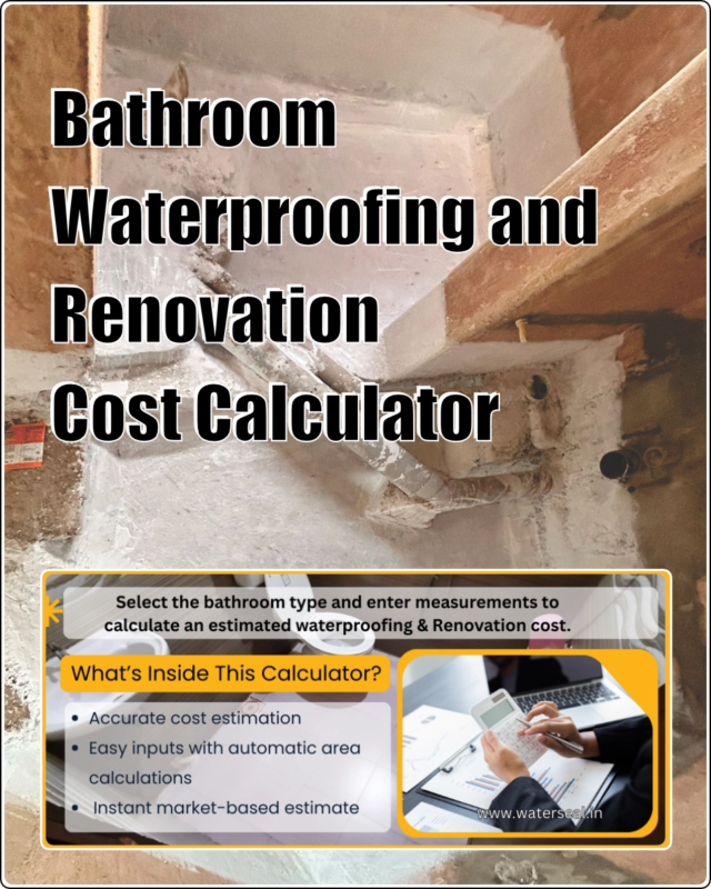 smart Bathroom Waterproofing Cost Calculator will instantly show your approximate waterproofing cost.